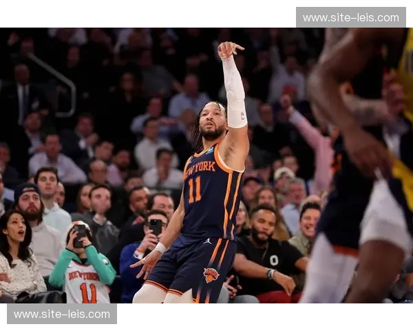 尼克斯防守调整获布伦森肯定 沟通与责任感成关键词